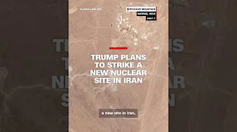 Trump plans to strike a new nuclear site in Iran